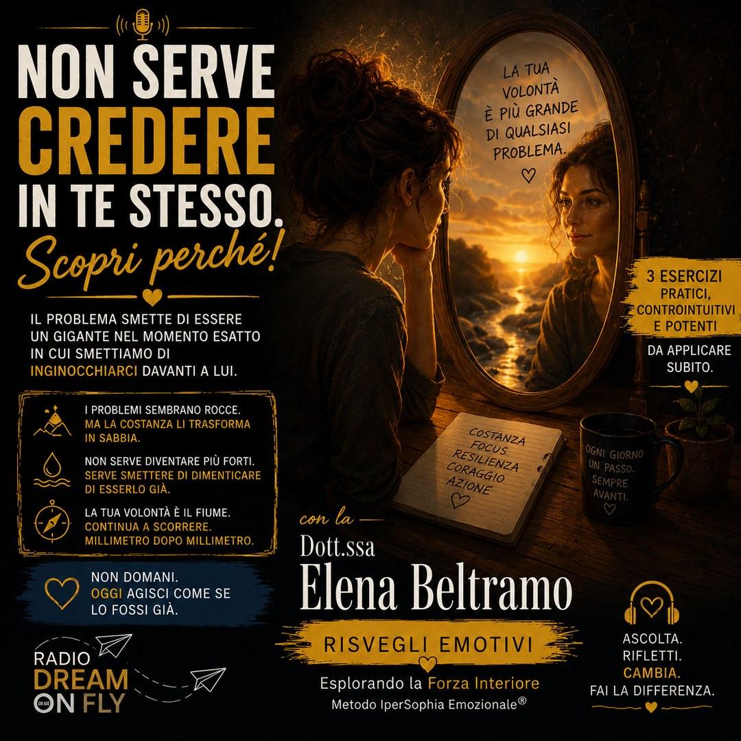 Non Serve Credere in Te Stesso: Riscopri la Tua Vera Forza Interiore con Elena Beltramo
